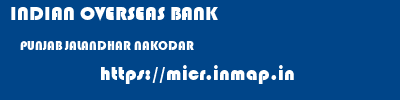 INDIAN OVERSEAS BANK  PUNJAB JALANDHAR NAKODAR   micr code